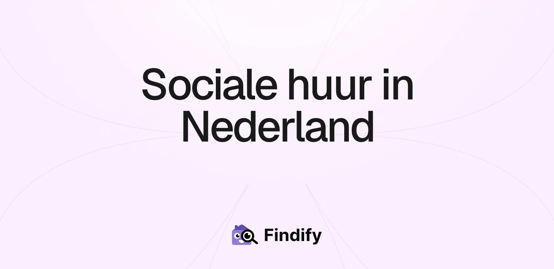 Sociale huur in Nederland (2026): wachttijden, regels en inschrijven